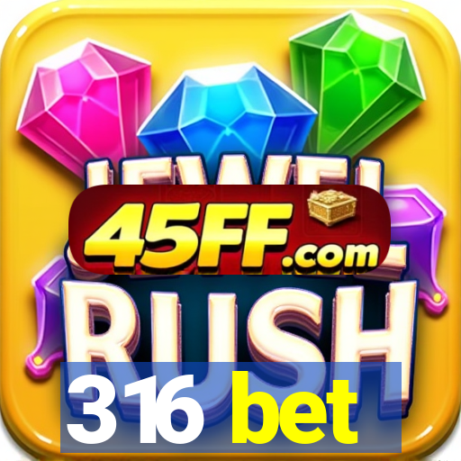 316 bet